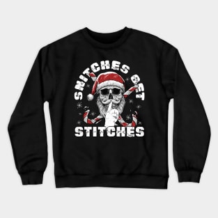 Snitches Get Stitches Santa Funny Xmas Crewneck Sweatshirt